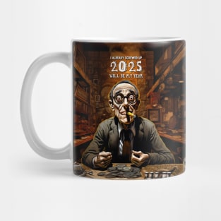 2025 Will Be My Year: I Already Screwed Up Mug